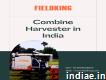 Combine Harvester in India - Fieldking