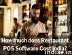 How much does Restaurant Pos Software Cost in Indi